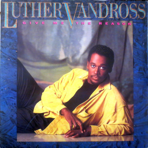 LUTHER VANDROSS - GIVE ME THE REASON